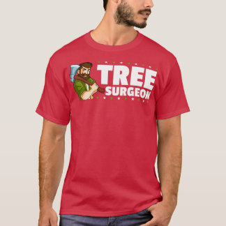Tree Chirurg Logger Lumberjack T-Shirt