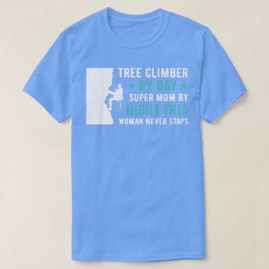 Tree Climber by Day Super Mama by Night Arborist11 T-Shirt (Design vorne)