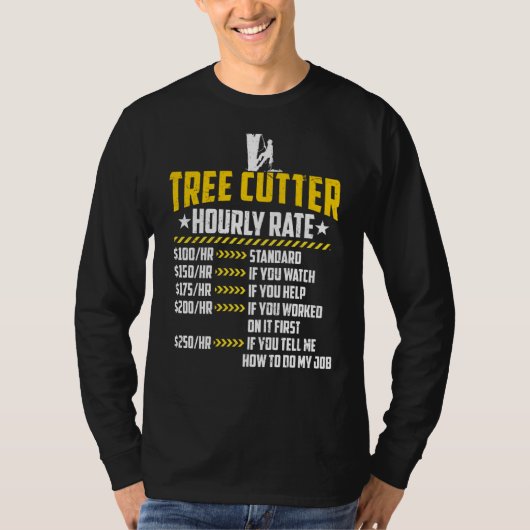 Tree Cutter Stundensatz Lieben Funny Lumberjacking T-Shirt (Vorderseite)