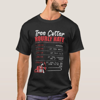 Tree Cutter stündlich Rate Arborist Geschenke Funn T-Shirt