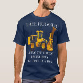 Tree Hugger Logging Feller Buncher Shear T-Shirt (Vorderseite)