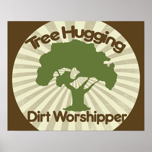 Tree Hugging Dirt Worshiper Poster (Vorne)