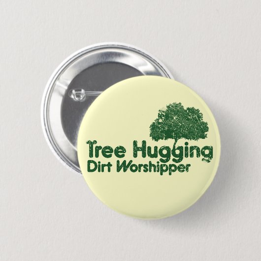 Tree Hugging Dirt Worshipper Button (Vorne & Hinten)