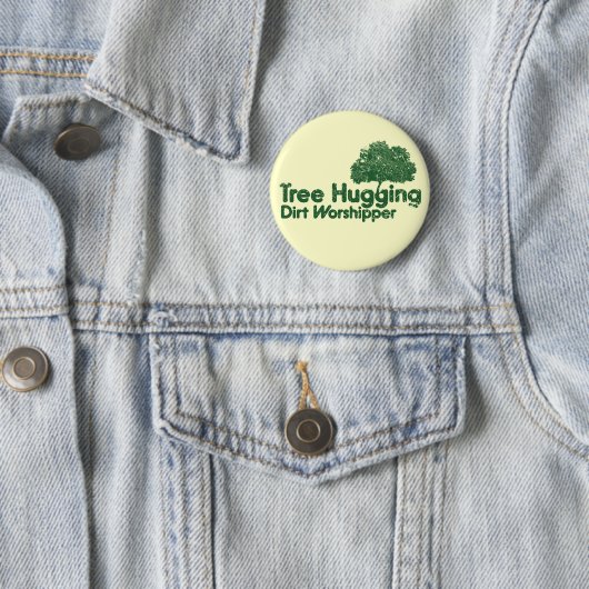 Tree Hugging Dirt Worshipper Button (Beispiel)