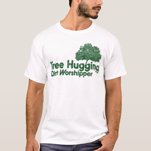 Tree Hugging Dirt Worshipper T-Shirt (Vorderseite)