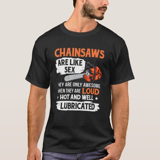 Tree Logger Lumberjack Arborist Chainsaws Are Awes T-Shirt (Vorderseite)