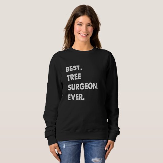 Tree Surgeon Profession Best Tree Surgeon Ever Sweatshirt (Vorne ganz)