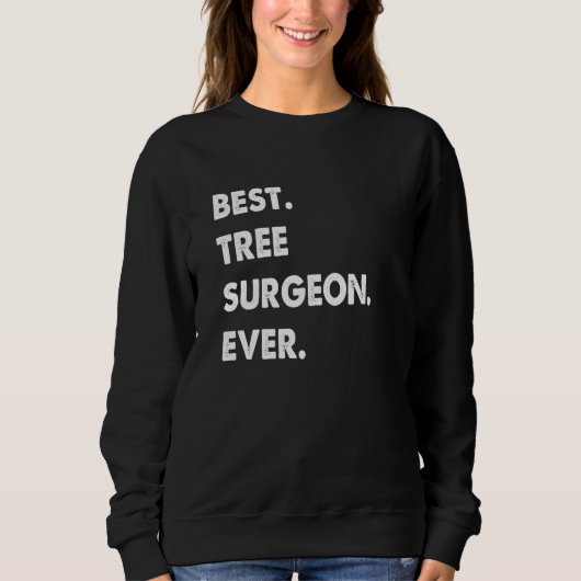 Tree Surgeon Profession Best Tree Surgeon Ever Sweatshirt (Vorderseite)