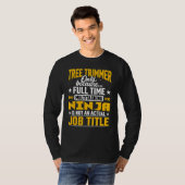 Tree Trimmer Job Title Tree Trimming Worker T-Shirt (Vorne ganz)