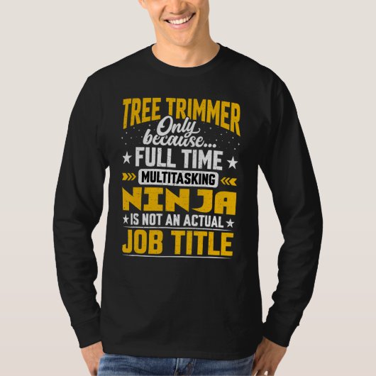 Tree Trimmer Job Title Tree Trimming Worker T-Shirt (Vorderseite)