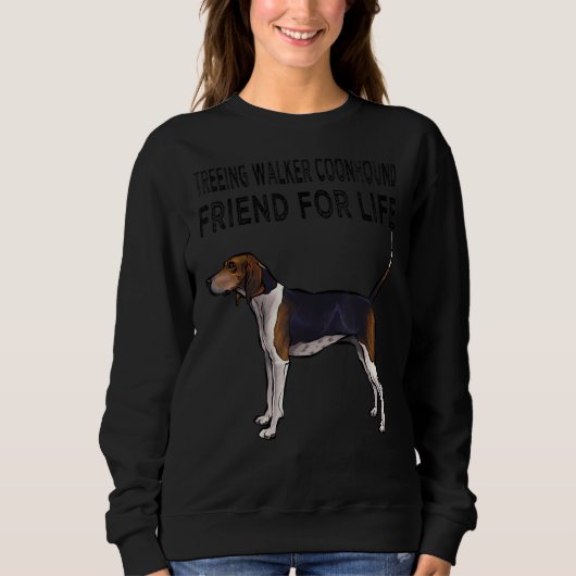 Treeing Walker Coonhound Friend for Life Dog Frien Sweatshirt (Vorderseite)