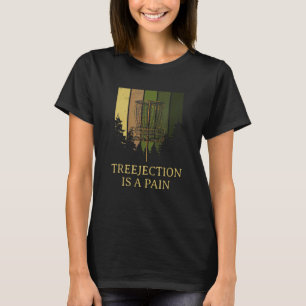 Treejection ist eine schmerzhafte Disk Golf Spaß G T-Shirt