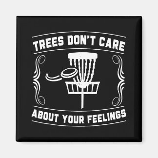 Trees Don't Care About Your Feelings Disc Golf Ske Magnet