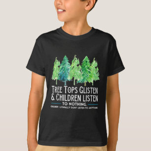 TreeTops hören zu und die Kinder hören sich nichts T-Shirt