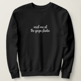 Treffe mich im Yoga-Studio | Geschenk für Fitness- Sweatshirt