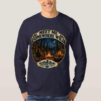 Treffe mich irgendwo Wildes Camping-Abenteuer T-Sh T-Shirt