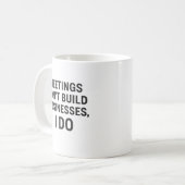 Treffen bauen keine Unternehmen auf, ich tue Kaffeetasse (Vorderseite Links)