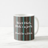 Treffen Sie Dick. Dick ist ein Trottel. Kaffeetasse (VorderseiteRechts)