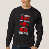 Treffen Sie Freunde und kochen Sie Fleisch zusamme Sweatshirt (Vorderseite)