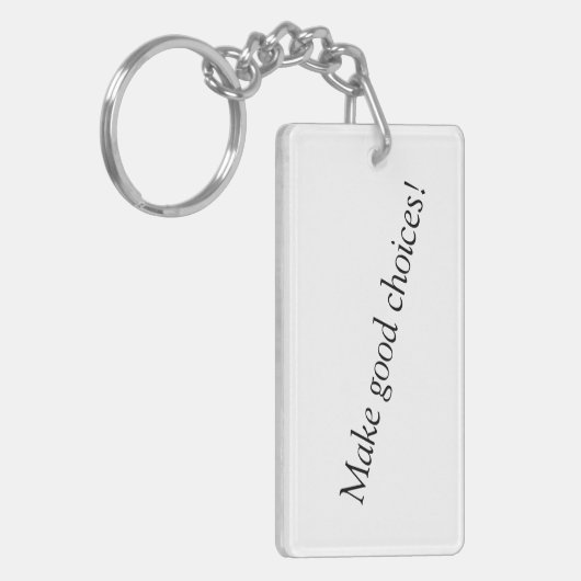 Treffen Sie gute Wahlen! Schlüsselanhänger (Vorderseite links)