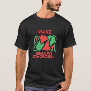 Treffen Sie kluge Entscheidungen Veganer Lustiger T-Shirt