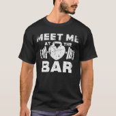 Treffen Sie mich am Bar Funny Gym Barbell Workout T-Shirt (Vorderseite)