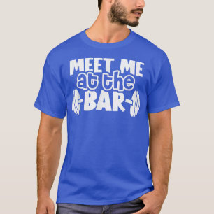 Treffen Sie mich am Bar Funny Gym Workout T-Shirt