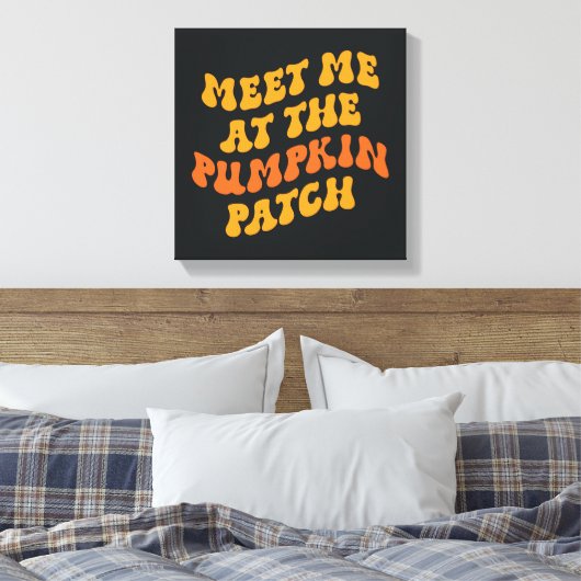 Treffen Sie mich am Pumpkin Patch Leinwanddruck (Insitu (Schlafzimmer))