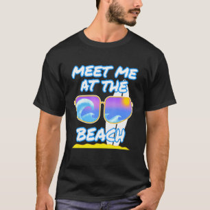 Treffen Sie mich bei der Sonnenbrille am Strand Su T-Shirt