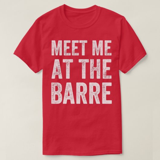 Treffen Sie mich im Barre Barre Workout Sprichwort T-Shirt (Design vorne)