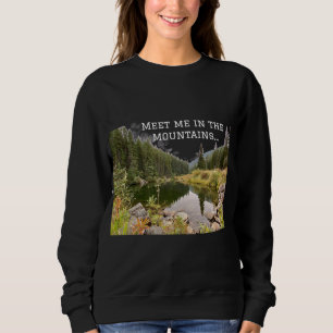 Treffen Sie mich im Gebirge Grafik Sweatshirt