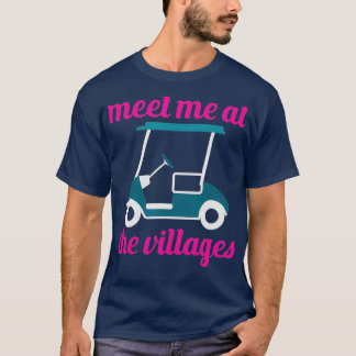Treffen Sie mich im Villages Florida Golf Cart Fun T-Shirt
