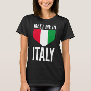 Treffen Sie mich in Italien sarkastisch zitiert Th T-Shirt