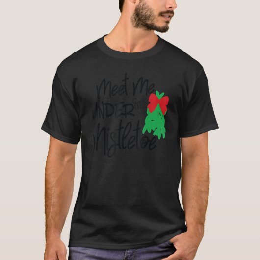Treffen Sie mich unter dem Mistletoe T-Shirt (Vorderseite)
