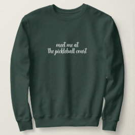Treffen wir uns auf dem Pickleball-Platz | Trainin Sweatshirt