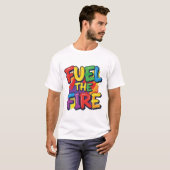 Treibe das Feuer an" T-Shirt (Vorne ganz)