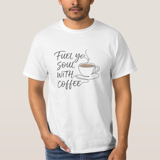 Treibe Deine Seele Kaffeetasse T-Shirt (Vorderseite)