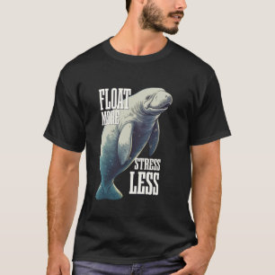 Treibe mehr Stress weniger Manatee-Seekuh T-Shirt