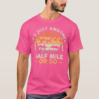 Trekker Wandern ist nur eine halbe Meile oder so H T-Shirt