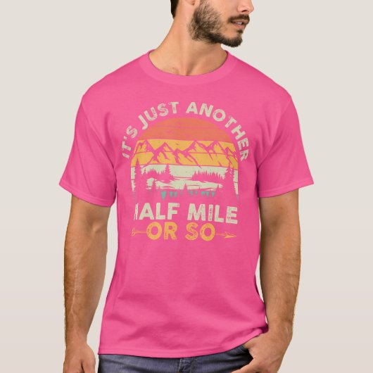 Trekker Wandern ist nur eine halbe Meile oder so H T-Shirt (Vorderseite)