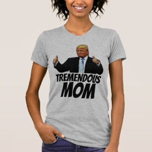 TREMENDOUS MAMA TRUMPT-SHIRT T-Shirt