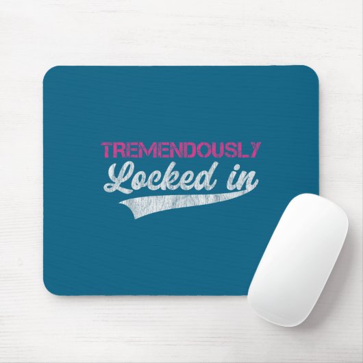 Tremendously Locked In  Mousepad (Mit Mouse)
