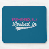 Tremendously Locked In  Mousepad (Vorne)