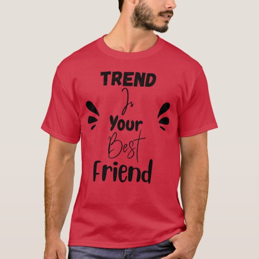 Trend ist dein bester Freund witzig T-Shirt (Vorderseite)