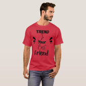 Trend ist dein bester Freund witzig T-Shirt (Vorne ganz)