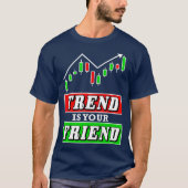 Trend ist Ihr Friend Forex oder Stock Trader Chart T-Shirt (Vorderseite)