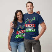 Trend ist Ihr Friend Forex oder Stock Trader Chart T-Shirt (Unisex)