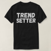 Trend Setter Trendy T-Shirt (Design vorne)