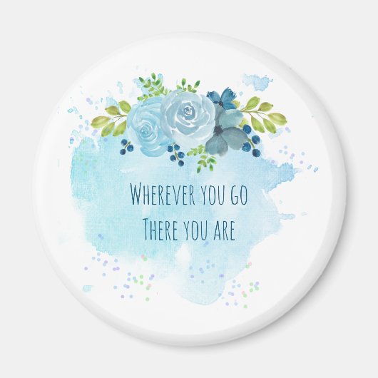 Trendige Mindfulness Zitat, wo immer U Go There U  Magnet (Vorne)