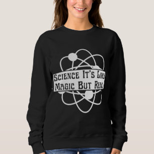 Trendige Wissenschaft ist wie Magie, aber echt Sweatshirt
